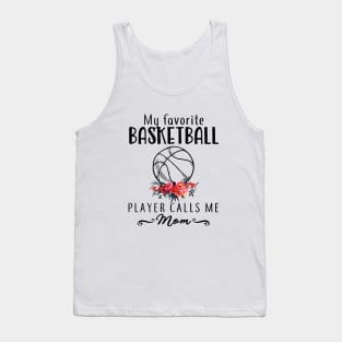 My Favorite Basketball Player Calls Me Mom Sport Favorite Basketball Tank Top